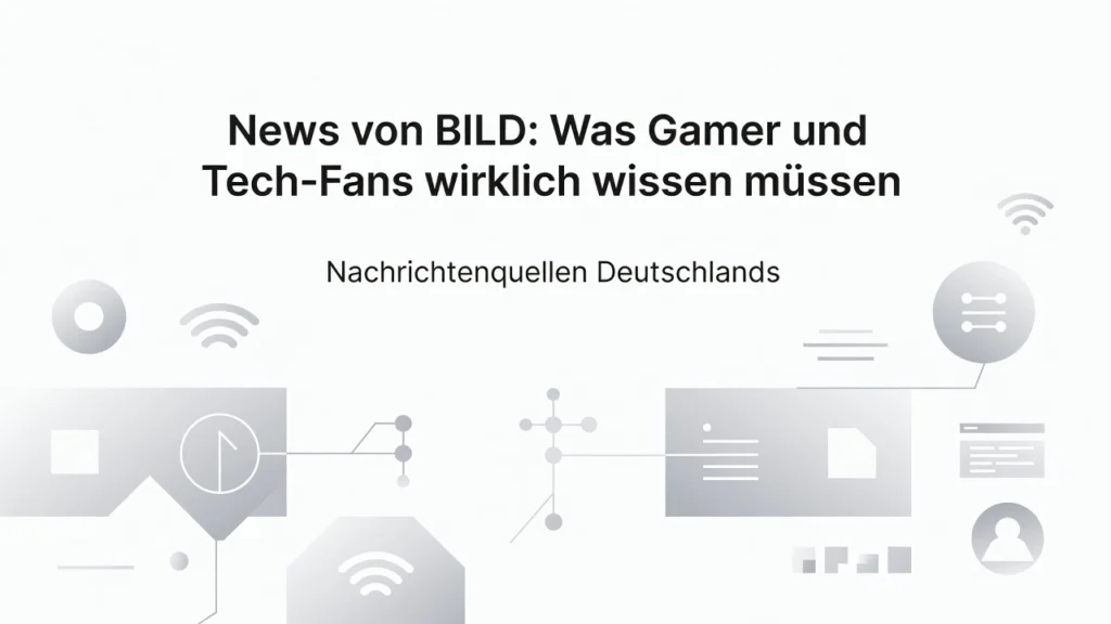 News von BILD: Was Gamer und Tech-Fans wirklich wissen müssen Professional header image for industry analysis: News von BILD: Was Gamer und Tech-Fans wirklich wissen mü...
