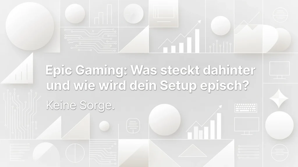 Professional header image for list-based article: Epic Gaming: Was steckt dahinter und wie wird dein Setup ...